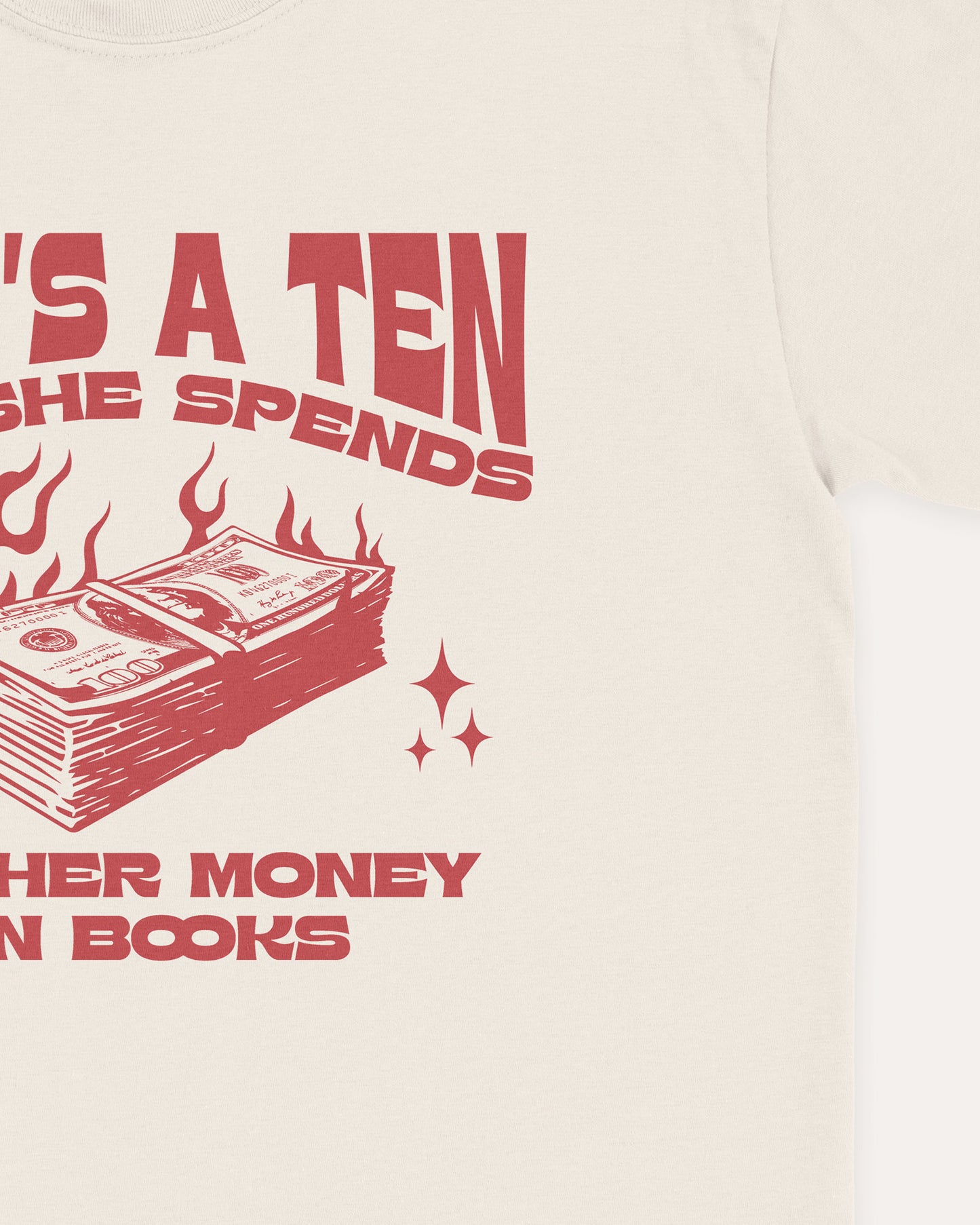 She's A Ten But She Spends All Her Money on Books T‑Shirt