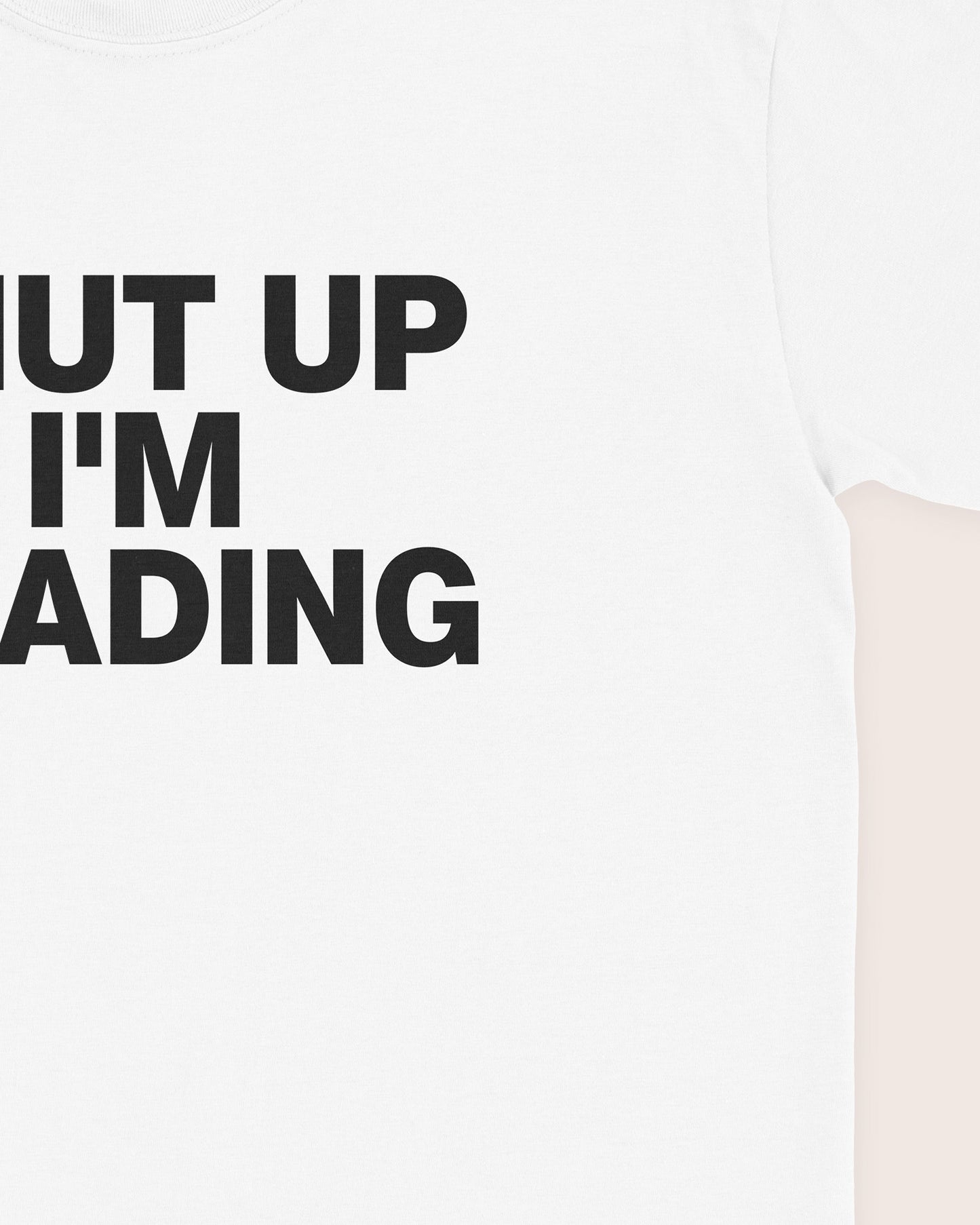 Shut Up I'm Reading T‑Shirt