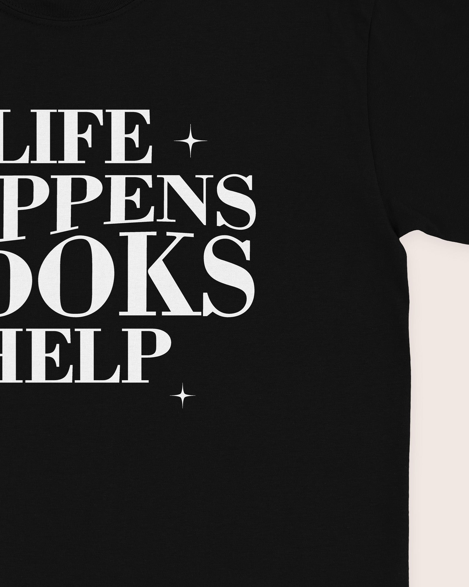 Life Happens Books Help T‑Shirt