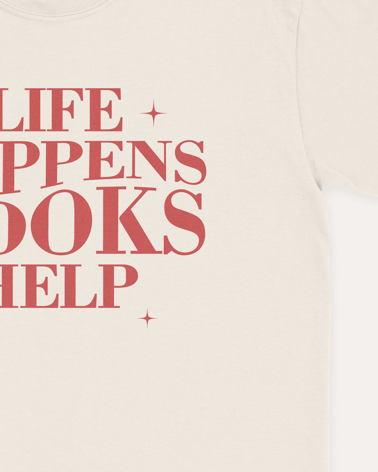 Life Happens Books Help T‑Shirt