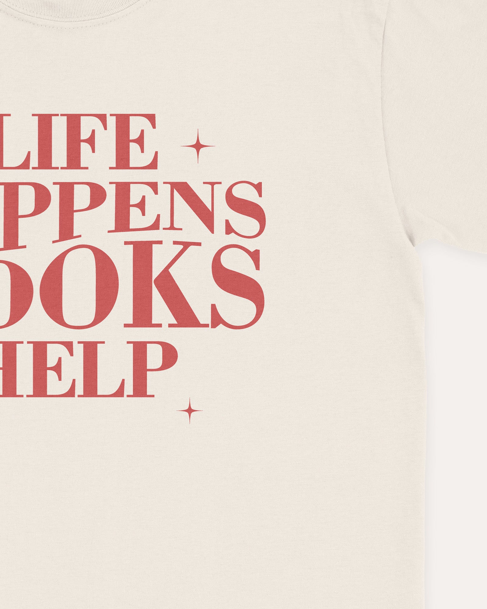 Life Happens Books Help T‑Shirt