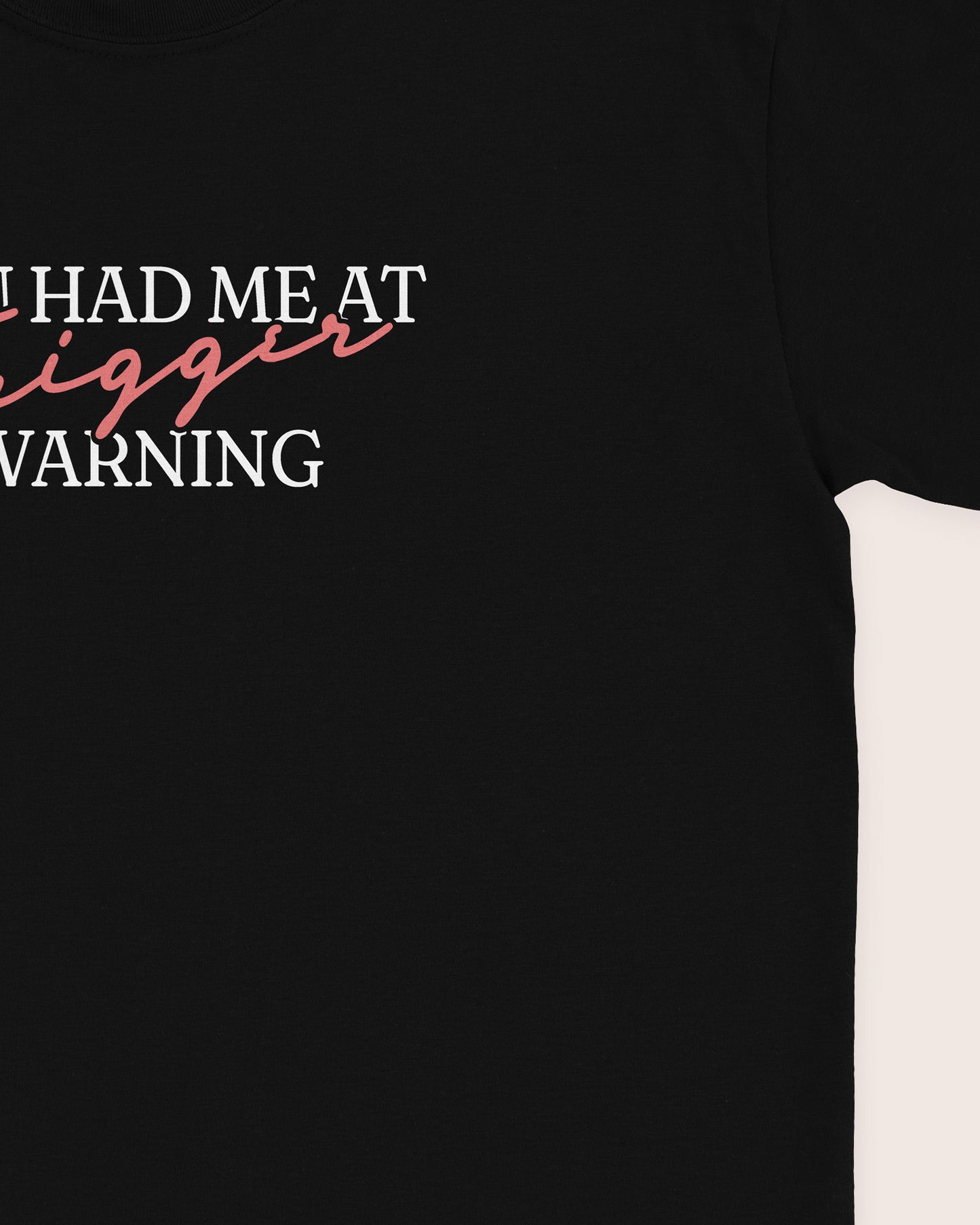 You Had Me At Trigger Warning T‑Shirt