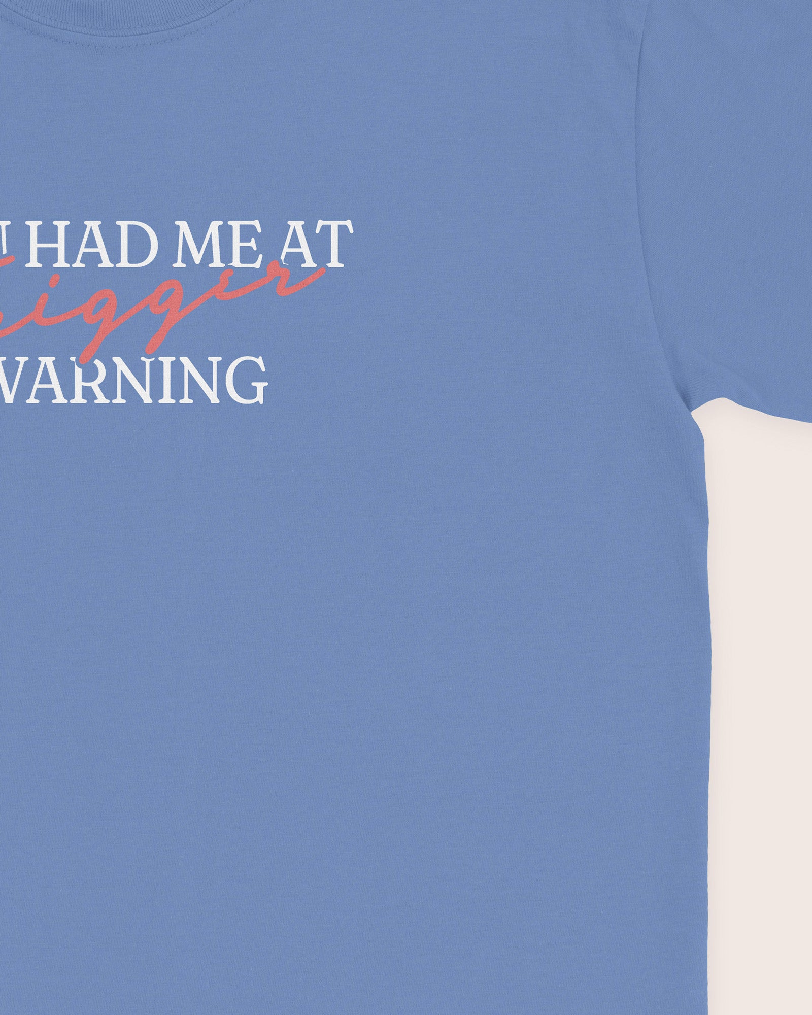 You Had Me At Trigger Warning T‑Shirt