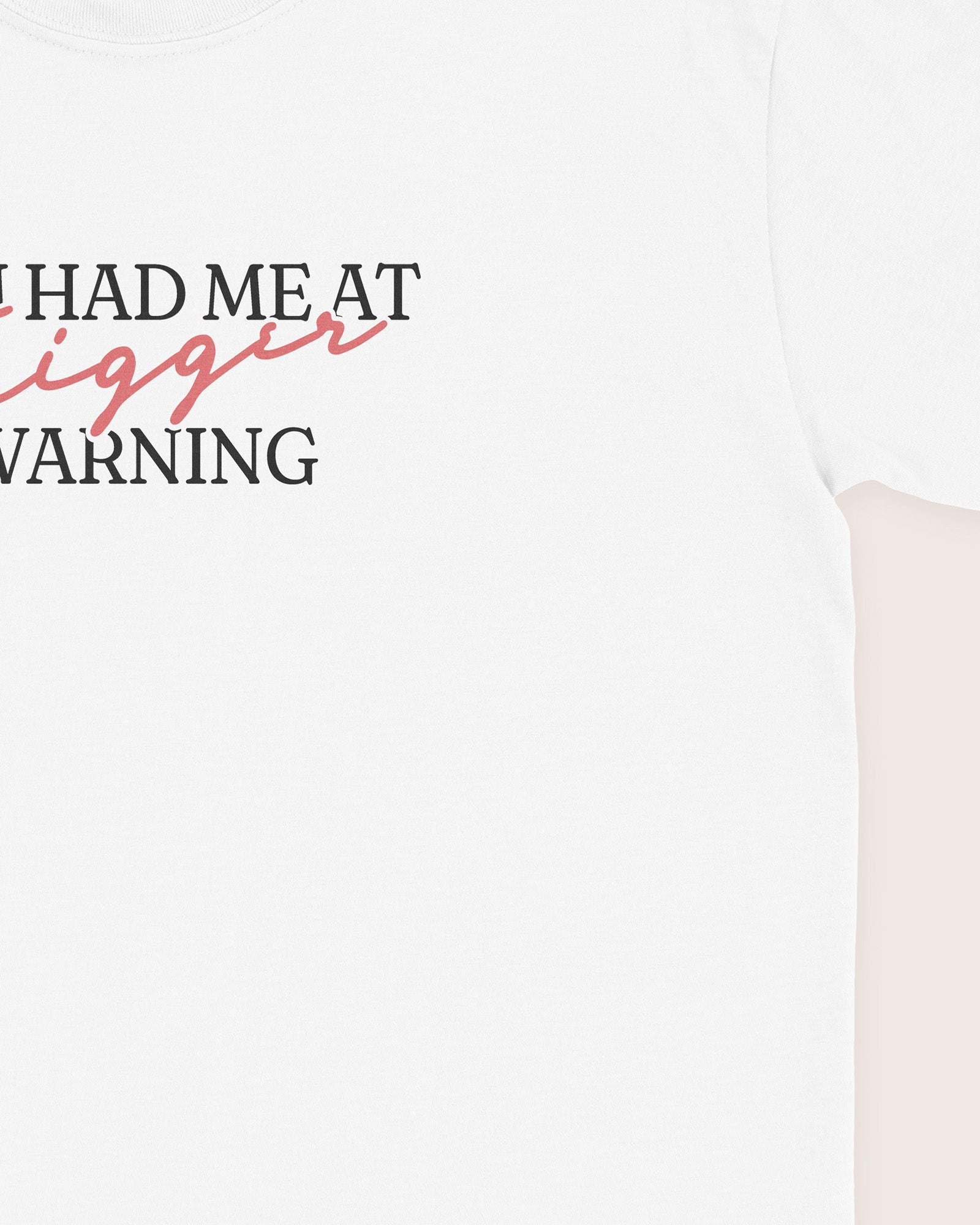 You Had Me At Trigger Warning T‑Shirt