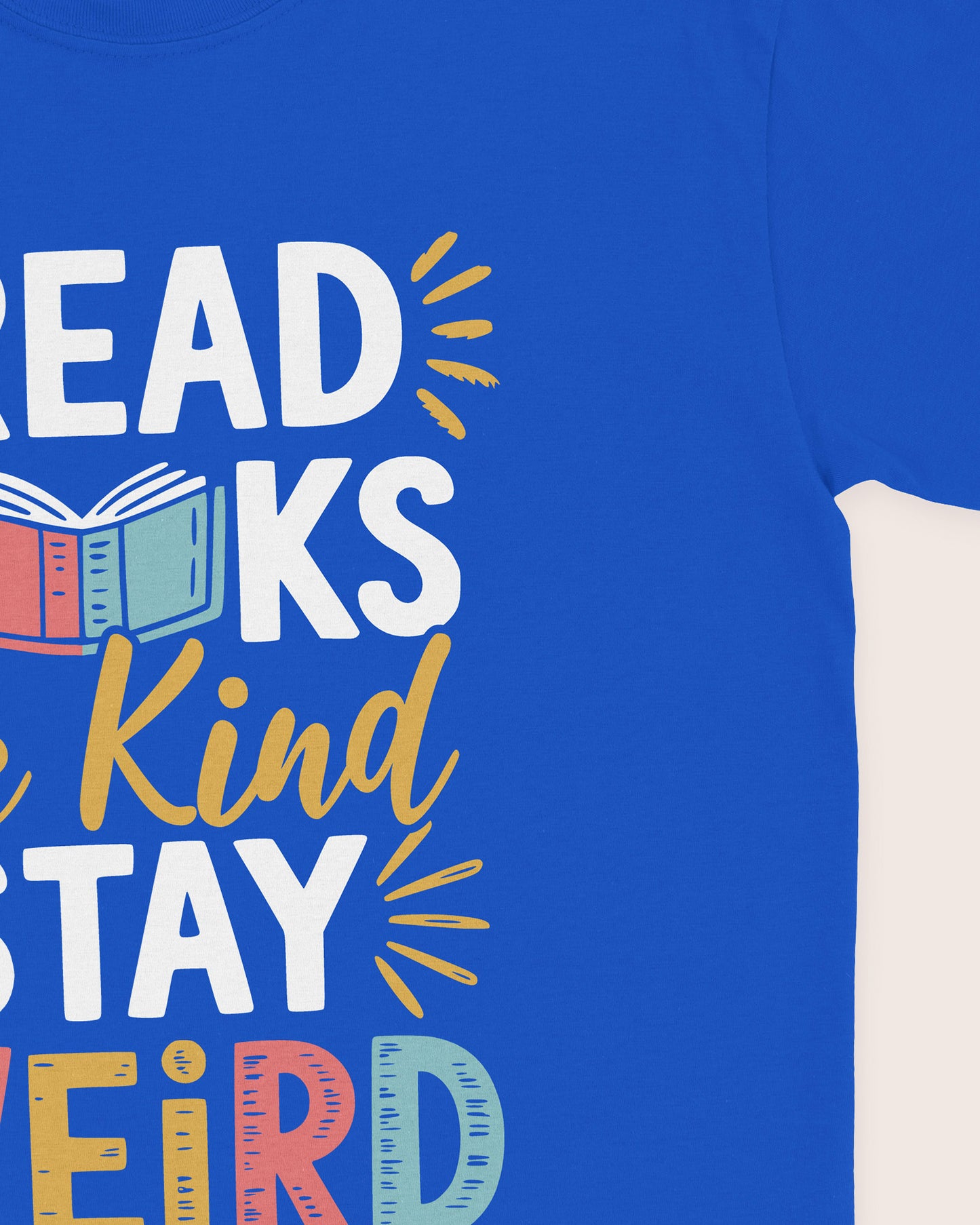 Read Books. Be Kind. Stay Weird T‑Shirt