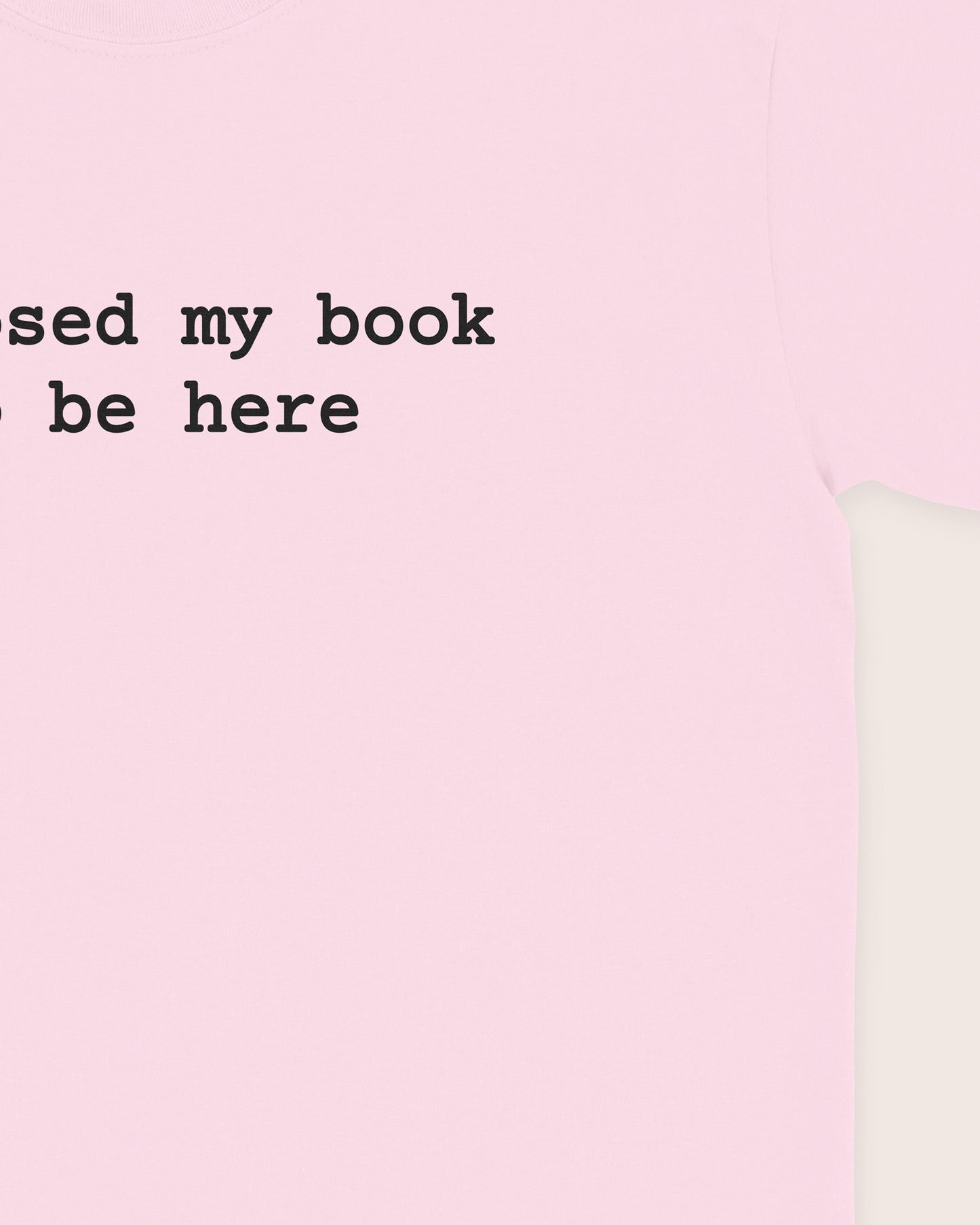 I Closed My Book To Be Here T‑Shirt