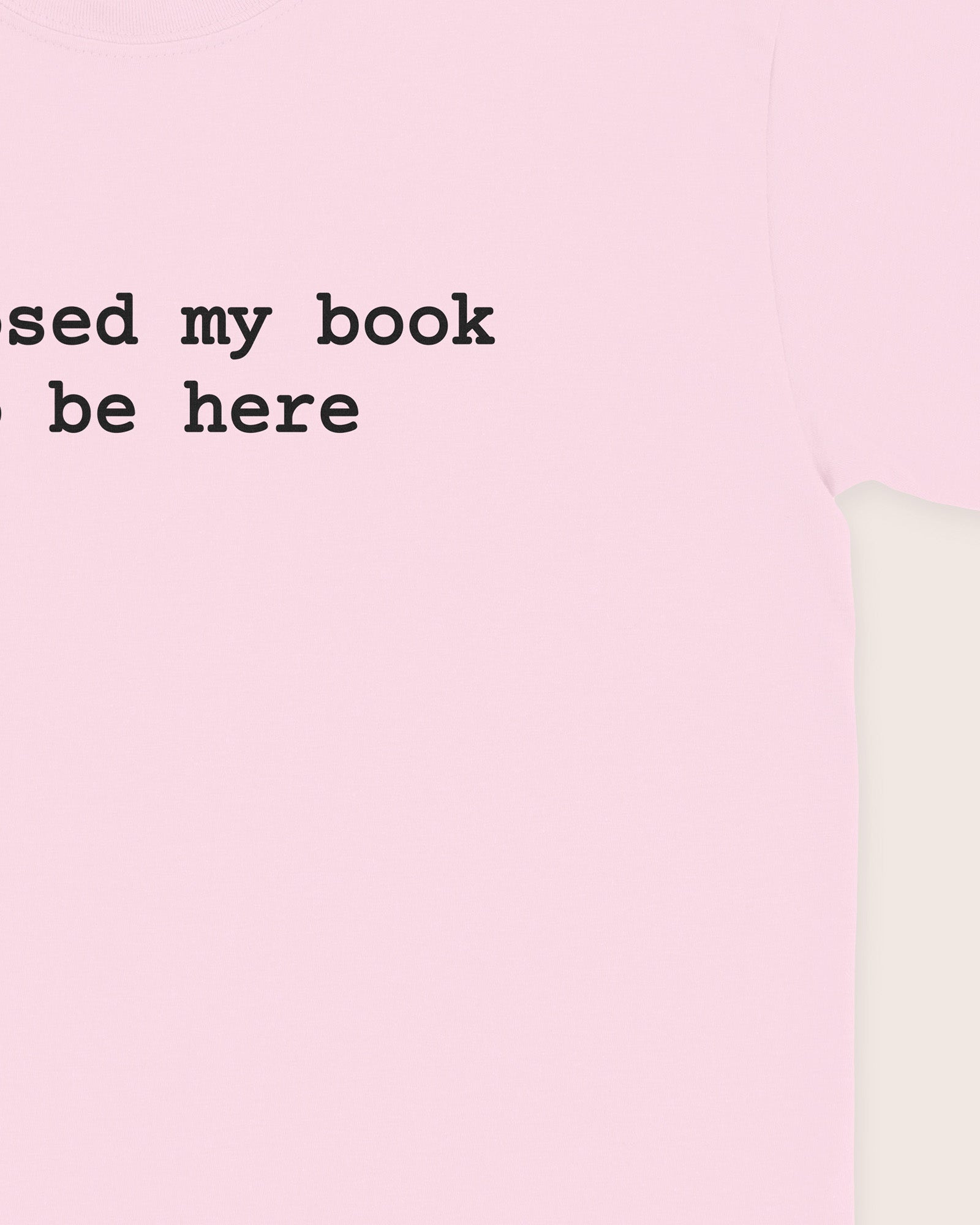 I Closed My Book To Be Here T‑Shirt