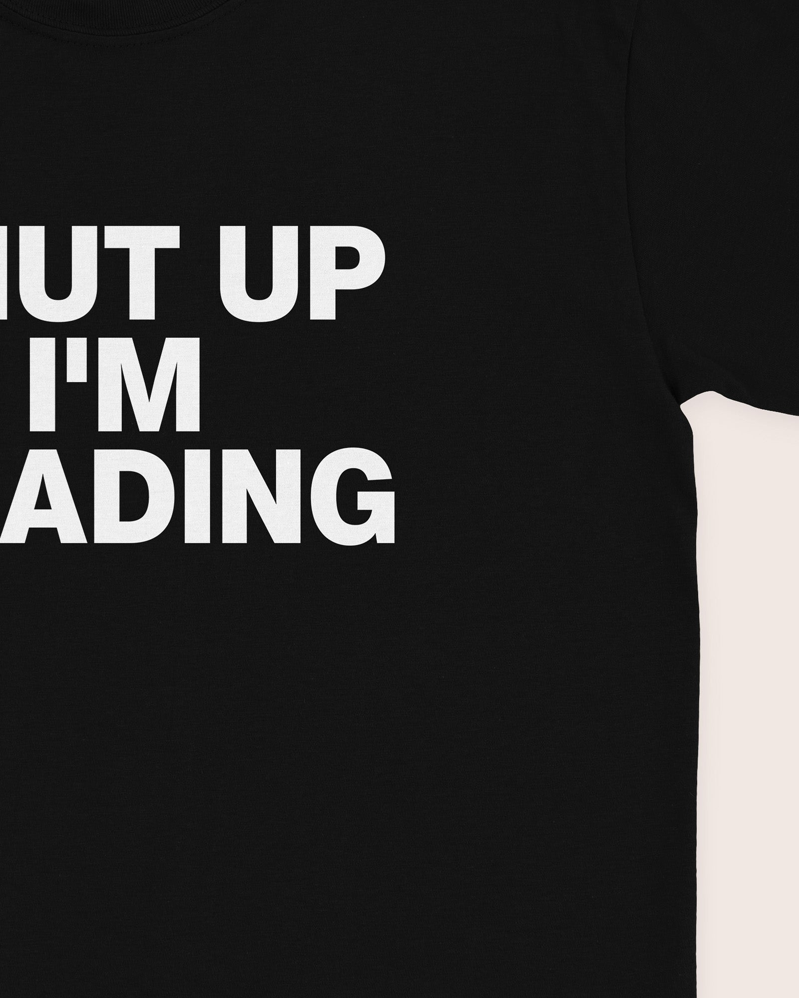 Shut Up I'm Reading T‑Shirt