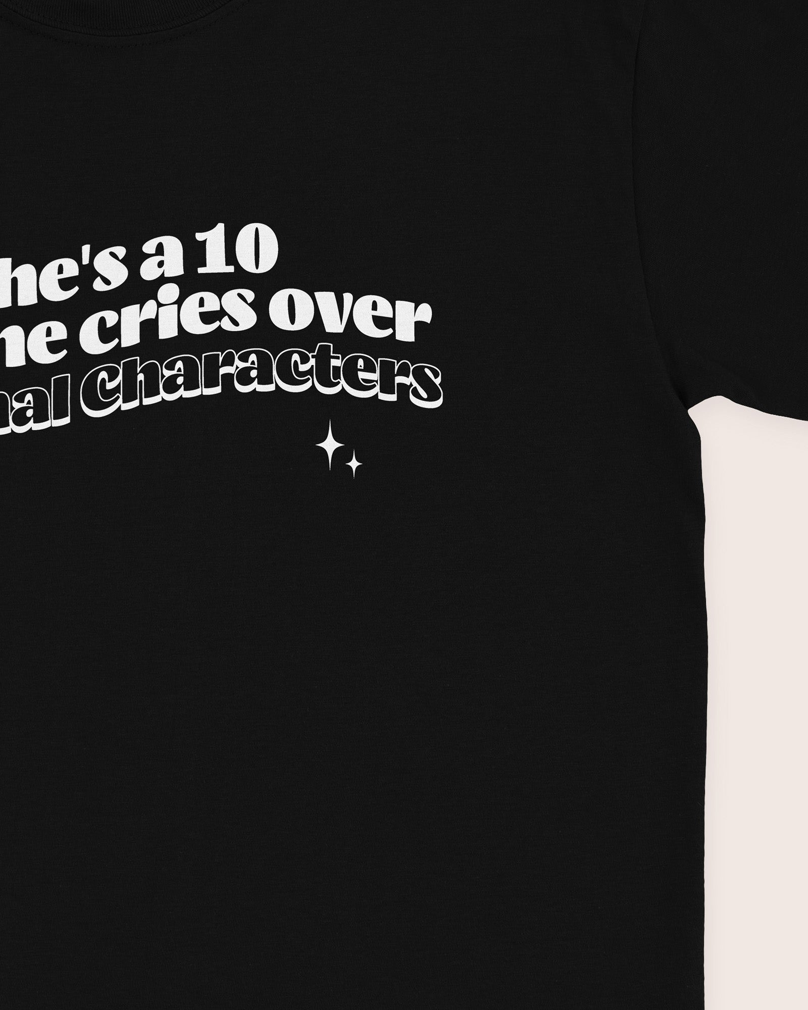 She's A 10 But She Cries Over Fictional Characters T‑Shirt