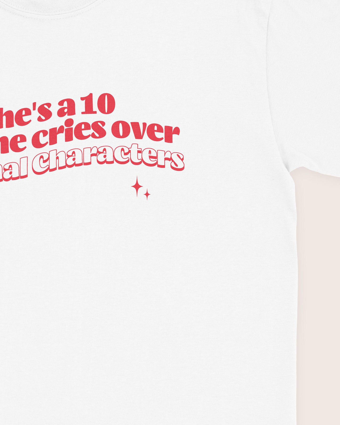 She's A 10 But She Cries Over Fictional Characters T‑Shirt