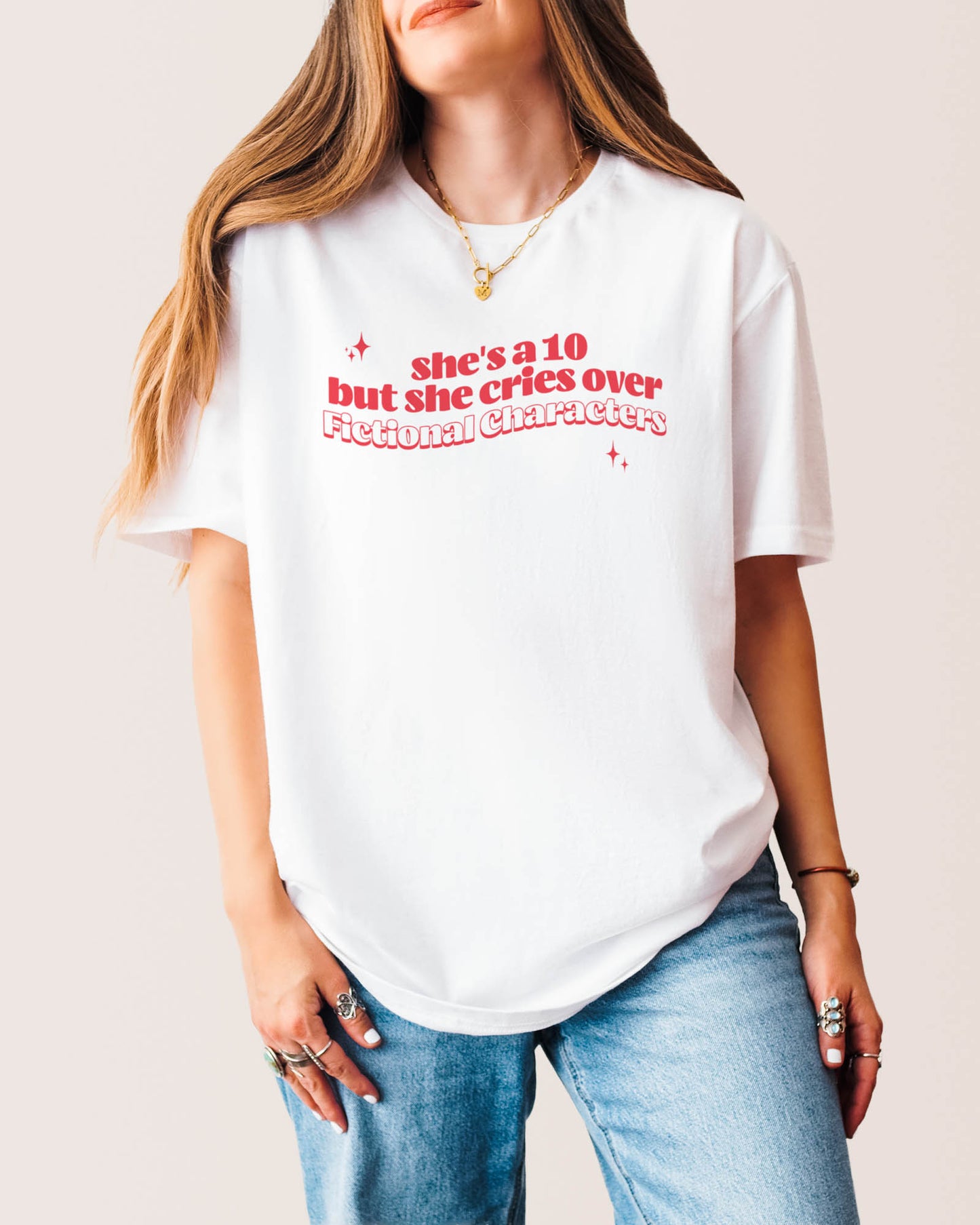 She's A 10 But She Cries Over Fictional Characters T‑Shirt White